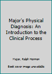 Hardcover Major's Physical Diagnosis: An Introduction to the Clinical Process Book