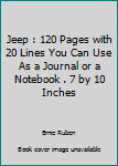 Jeep : 120 Pages with 20 Lines You Can Use As a Journal or a Notebook . 7 by 10 Inches