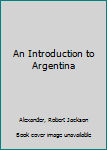 Hardcover An Introduction to Argentina Book