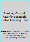 Paperback Breaking Ground: Keys for Successful Online Learning - text Book