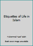 Hardcover Etiquettes of Life in Islam Book