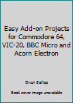 Paperback Easy Add-on Projects for Commodore 64, VIC-20, BBC Micro and Acorn Electron Book