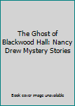 Hardcover The Ghost of Blackwood Hall: Nancy Drew Mystery Stories Book