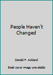 Hardcover People Haven't Changed Book