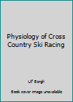 Paperback Physiology of Cross Country Ski Racing Book