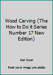 Hardcover Wood Carving (The How to Do it Series Number 17 New Edition) Book