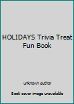 Unknown Binding HOLIDAYS Trivia Treat Fun Book