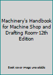Paperback Machinery's Handbook for Machine Shop and Drafting Room-12th Edition Book