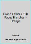 Paperback Grand Cahier : 100 Pages Blanches - Orange [French] Book