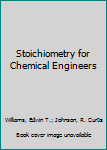 Stoichiometry for Chemical Engineers