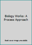 Paperback Biology Works: A Process Approach Book