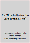 Paperback It's Time to Praise the Lord (Praise, Five) Book