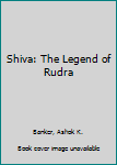 Paperback Shiva: The Legend of Rudra Book