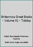 Hardcover Britannica Great Books - Volume 51 - Tolstoy Book