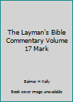 Unknown Binding The Layman's Bible Commentary Volume 17 Mark Book