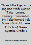 Three Little Pigs and a Big Bad Wolf; Classic Tales: Leveled Literacy Intervention My Take-home 6 Pak Books (Book 61, Level F, Fiction) Green System, Grade 1