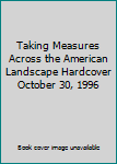 Hardcover Taking Measures Across the American Landscape Hardcover October 30, 1996 Book