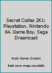 Paperback Secret Codes 2K1: Playstation, Nintendo 64, Game Boy, Sega Dreamcast Book