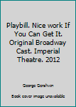 Unknown Binding Playbill. Nice work If You Can Get It. Original Broadway Cast. Imperial Theatre. 2012 Book