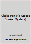 Paperback Choke Point (a Roscoe Brinker Mystery) Book