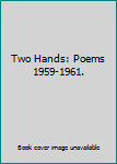 Pamphlet Two Hands: Poems 1959-1961. Book