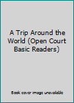 Hardcover A Trip Around the World (Open Court Basic Readers) Book