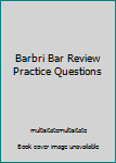 Unknown Binding Barbri Bar Review Practice Questions Book