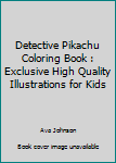 Paperback Detective Pikachu Coloring Book : Exclusive High Quality Illustrations for Kids Book