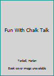 Hardcover Fun With Chalk Talk Book