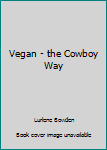 Vegan - the Cowboy Way