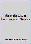 Paperback The Right Way to Improve Your Memory Book