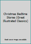 Hardcover Christmas Bedtime Stories (Great Illustrated Classics) Book