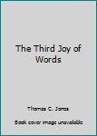 Unknown Binding The Third Joy of Words Book