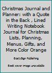 Paperback Christmas Journal and Planner: with a Quote in the Back , Lined Writing Notebook Journal for Christmas Lists, Planning, Menus, Gifts, and More Color Orange Book