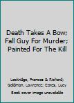 Hardcover Death Takes A Bow; Fall Guy For Murder; Painted For The Kill Book