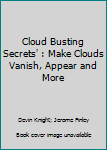 Paperback Cloud Busting Secrets' : Make Clouds Vanish, Appear and More Book