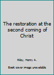 The restoration at the second coming of Christ