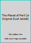 The Planet of Peril (in Original Dust Jacket)