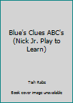 Blue's Clues ABC's (Nick Jr. Book Club) book by Tish Rabe
