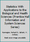 Hardcover Statistics With Applications to the Biological and Health Sciences (Prentice Hall Information and System Sciences Series) Book