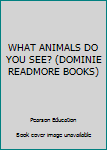 Paperback WHAT ANIMALS DO YOU SEE? (DOMINIE READMORE BOOKS) Book
