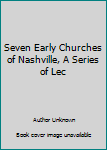 Seven Early Churches of Nashville, A Series of Lec