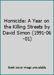 Hardcover Homicide: A Year on the Killing Streets by David Simon (1991-06-01) Book