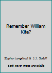 Hardcover Remember William Kite? Book