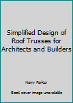 Hardcover Simplified Design of Roof Trusses for Architects and Builders Book