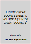 Unknown Binding JUNIOR GREAT BOOKS SERIES 4, VOLUME 1 (JUNIOR GREAT BOOKS, 1) Book
