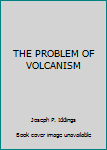 Hardcover THE PROBLEM OF VOLCANISM Book