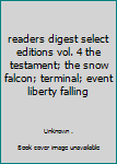 Hardcover readers digest select editions vol. 4 the testament; the snow falcon; terminal; event liberty falling Book