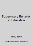 Hardcover Supervisory Behavior in Education Book