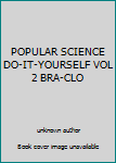 Unknown Binding POPULAR SCIENCE DO-IT-YOURSELF VOL 2 BRA-CLO Book